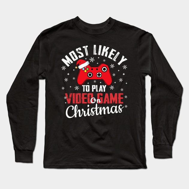 Most Likely To Play Video Game On Christmas Long Sleeve T-Shirt by TheMjProduction